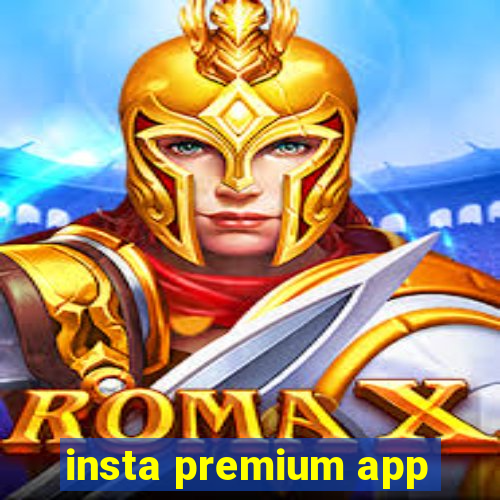 insta premium app